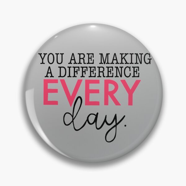 Item preview, You are making a difference everyday quote designed and sold by mackenziebriann.