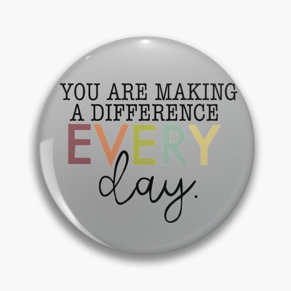 Item preview, You are making a difference everyday quote designed and sold by mackenziebriann.