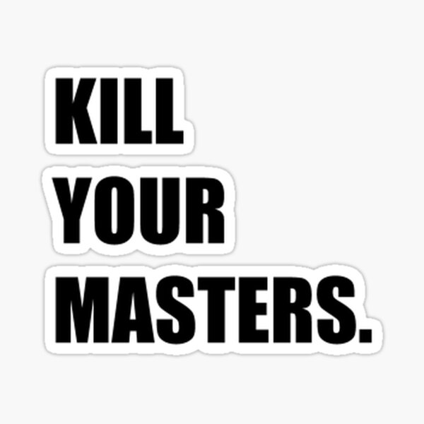Item preview, Kill Your Masters designed and sold by WAST-PR.