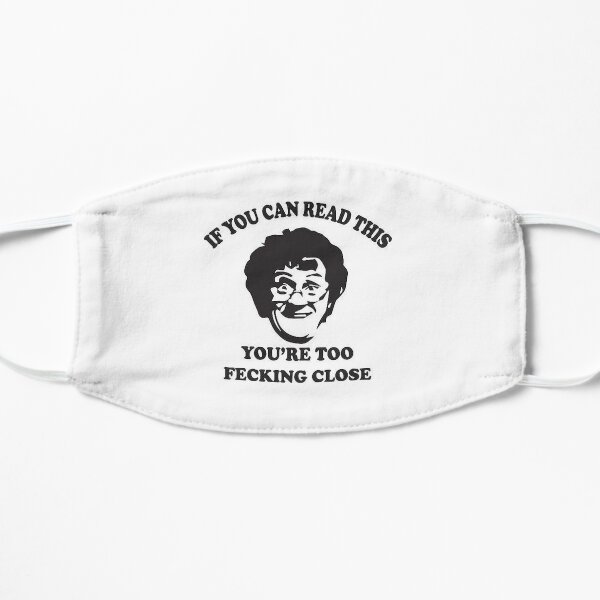 Funny Mrs Brown if you can read this your too fecking close Flat Mask
