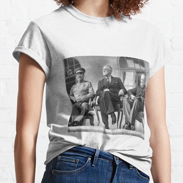 Stalin, Churchill, Roosevelt  #Stalin #Churchill #Roosevelt  Classic T-Shirt