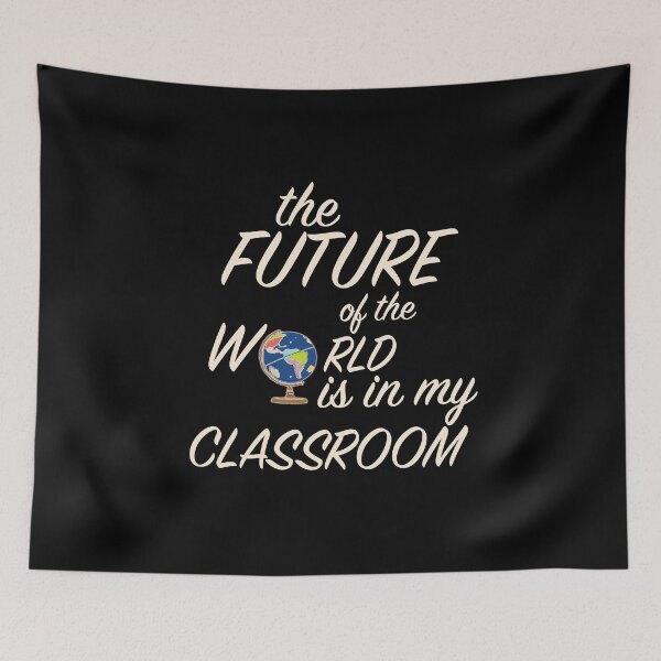 Item preview,  The FUTURE of the WORLD is in my CLASSROOM designed and sold by Birdtheman12345.