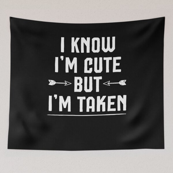 Item preview, I Know I'm Cute But I'm Taken, Relationship Couples Funny Cute - Matching Relationship Couples designed and sold by Noussairox.