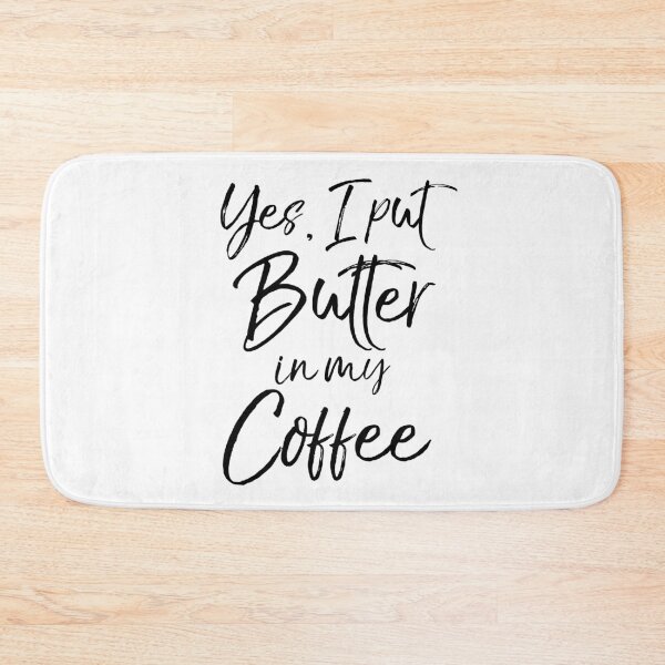Item preview, Yes, I Put Butter in My Coffee Funny Keto Quote designed and sold by TNDesignStudio.