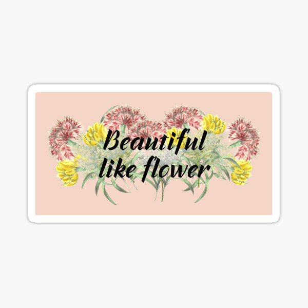 "Rosy, You are beautiful like flower" Sticker by Letterek Redbubble