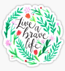 Live a Brave Life Sticker