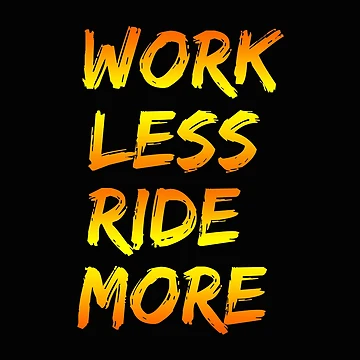 Artwork thumbnail, Work Less Ride More by WisteeShop