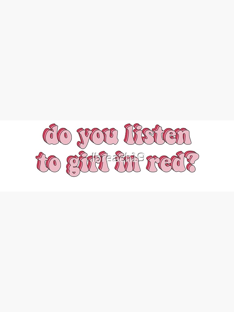"Do You Listen To Girl In Red?" Poster by lbreach19 Redbubble