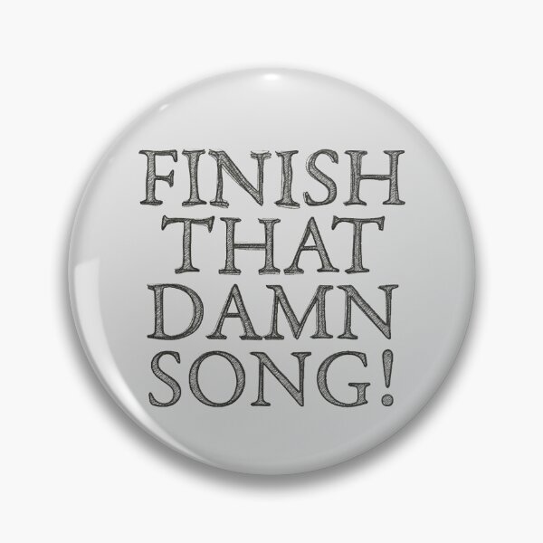 Artikelvorschau, FINISH THAT **** SONG #1 entworfen und verkauft von RICK-TURNER.
