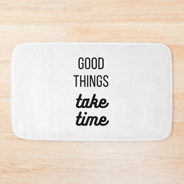 Item preview, Good Things Take Time designed and sold by LADYGOODMOOD.
