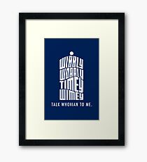 Talk Whovian To Me Framed Print