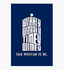Talk Whovian To Me Photographic Print