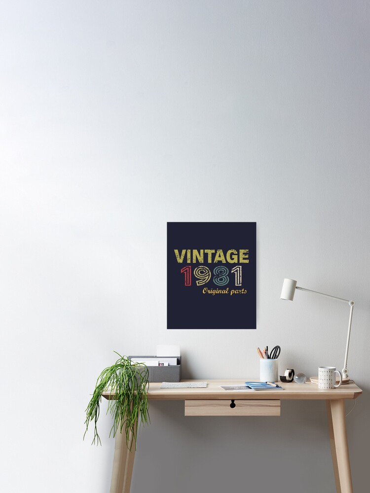 Poster Vintage 1981 Pieces D Origine Cool 40e Anniversaire Cadeau Drole Style Retro 40 Ans ay Cadeaux Pour Hommes Femmes Par ndesign Redbubble