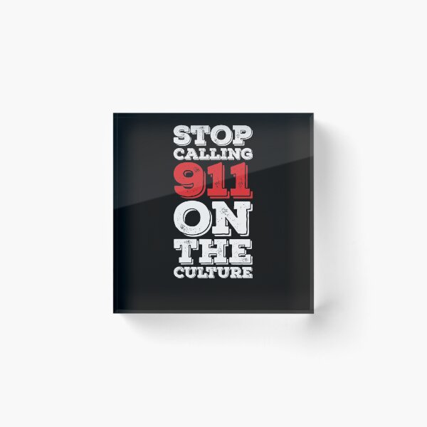 Item preview, Stop Calling 911 on the Culture designed and sold by graphicmeyou.