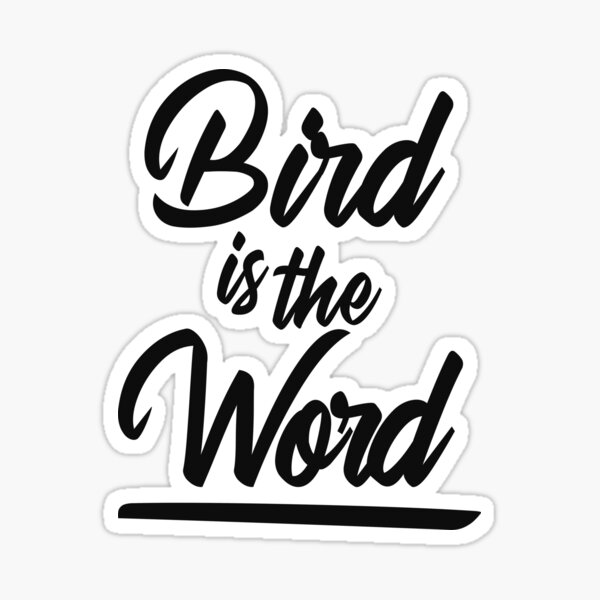 "Bird is the word" Sticker for Sale by Angelbeach Redbubble