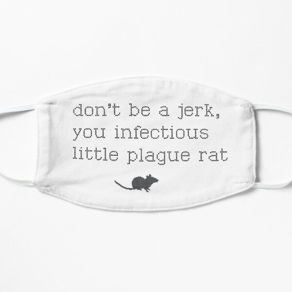 Don't be a jerk, you infectious little plague rat Flat Mask
