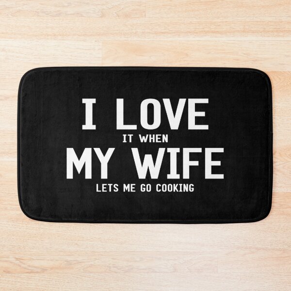 Item preview, I Love It When My Wife Lets Me Go Cooking designed and sold by SmartStyle.