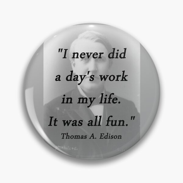Item preview, Days Work - Thomas Edison designed and sold by CrankyOldDude.