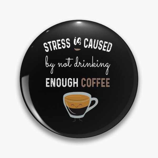 Item preview, Stress Is Caused By Not Drinking Coffee : Lover designed and sold by Tweizy.
