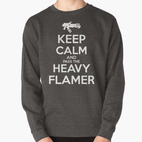 Keep Calm and Pass the Heavy Flamer Pullover Sweatshirt