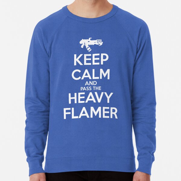 Restez calme et passez le lance-flammes lourd Sweatshirt léger