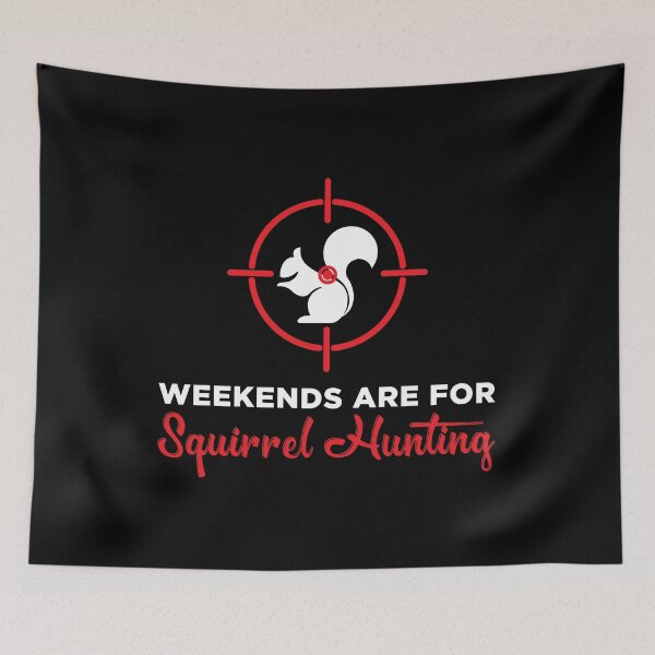 Item preview, Hunter Humor Weekends Are For Squirrel Hunting print designed and sold by jakehughes2015.