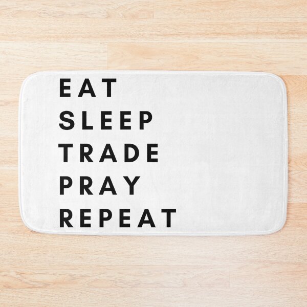 Item preview, Eat, Sleep, Trade, Pray, Repeat trading Related Design designed and sold by miguelaud.