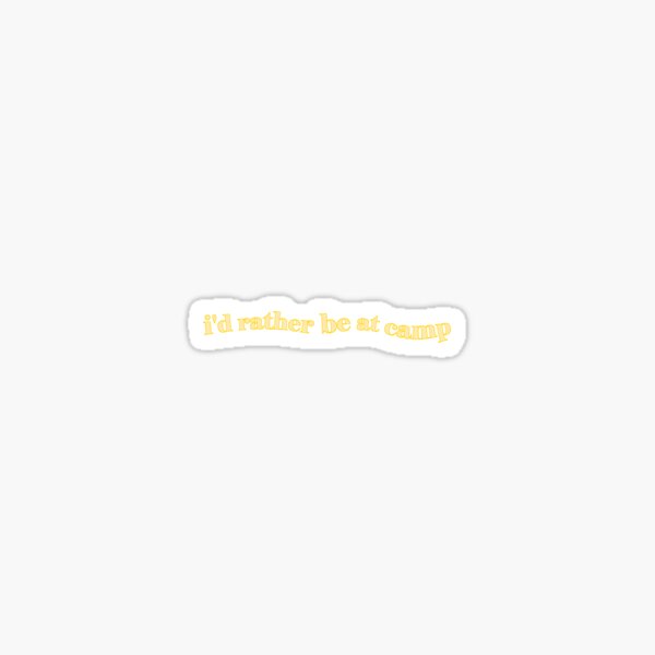 I'D RATHER BE AT CAMP (yellow) Sticker