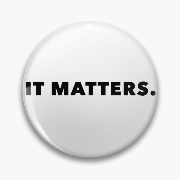 Item preview, It Matters quote- White background designed and sold by DesignTreasure.