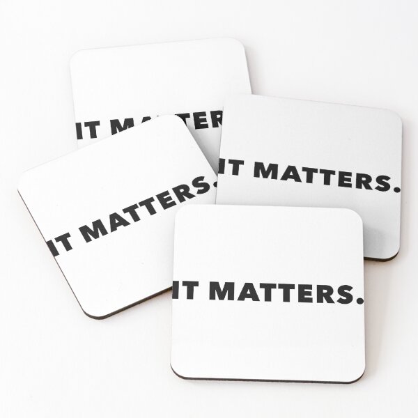 Item preview, It Matters quote- White background designed and sold by DesignTreasure.