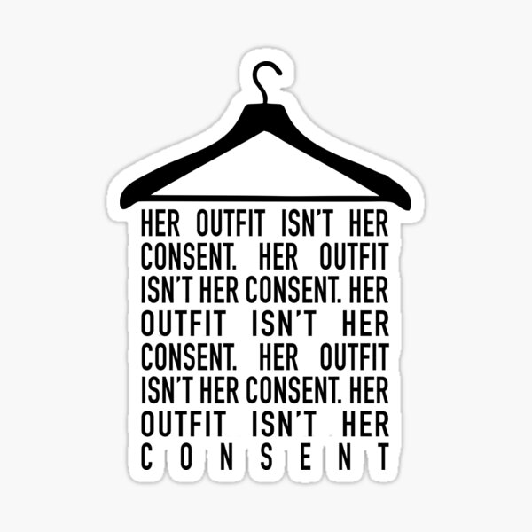 Her Outfit Isnt Her Consent Sticker For Sale By Briannaburf0rd Redbubble 5216