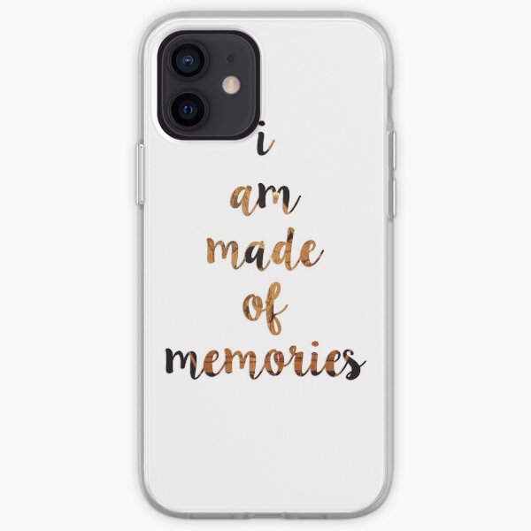 I Am Made of Memories iPhone Soft Case