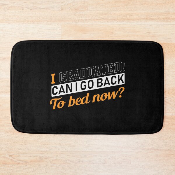 Item preview, I Graduated! Can I Go Back to Bed Now? for the Lazy Graduate designed and sold by friendlyspoon.