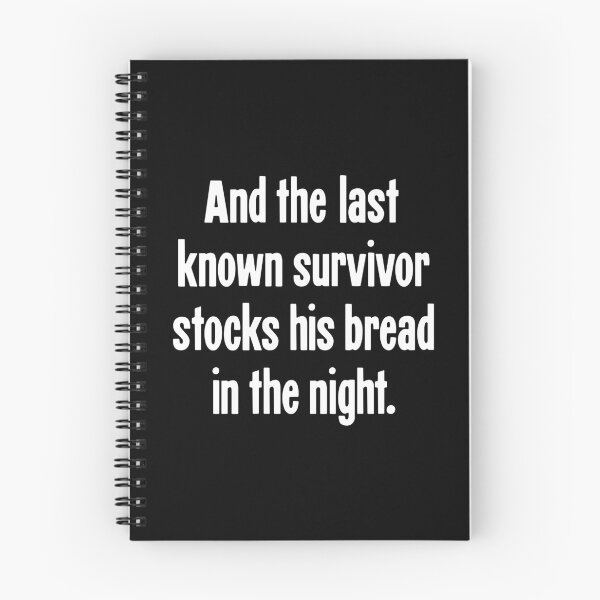 Item preview, And the Last Known Survivor Stocks His Bread In the Night designed and sold by Good-Looking Corpse.