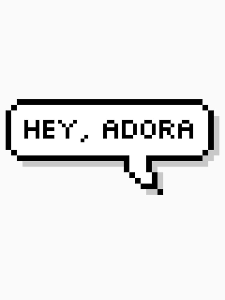 hey adora t shirt