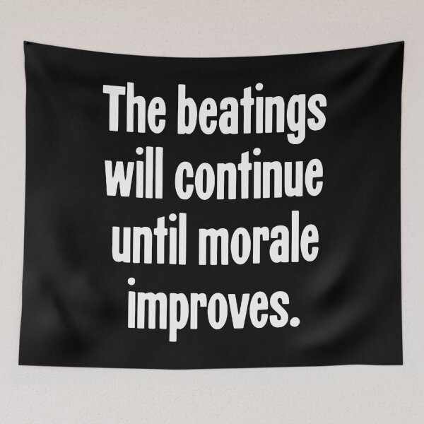 Item preview, The Beatings Will Continue Until Morale Improves designed and sold by Good-Looking Corpse.