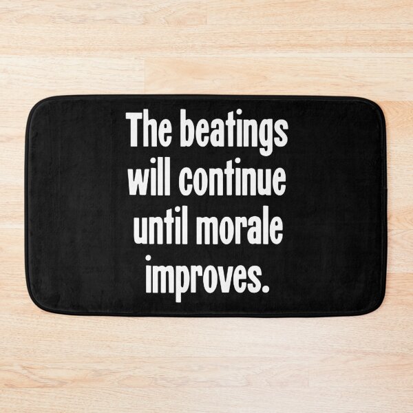 Item preview, The Beatings Will Continue Until Morale Improves designed and sold by Good-Looking Corpse.