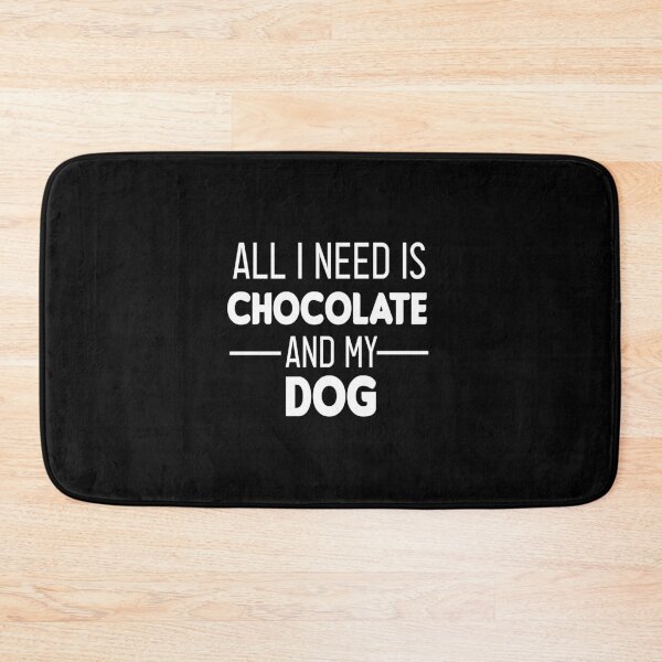 Item preview, All I Need Is Chocolate And My Dog : funny chocolate and dog ,gift for chocolate lovers designed and sold by Chamssou.
