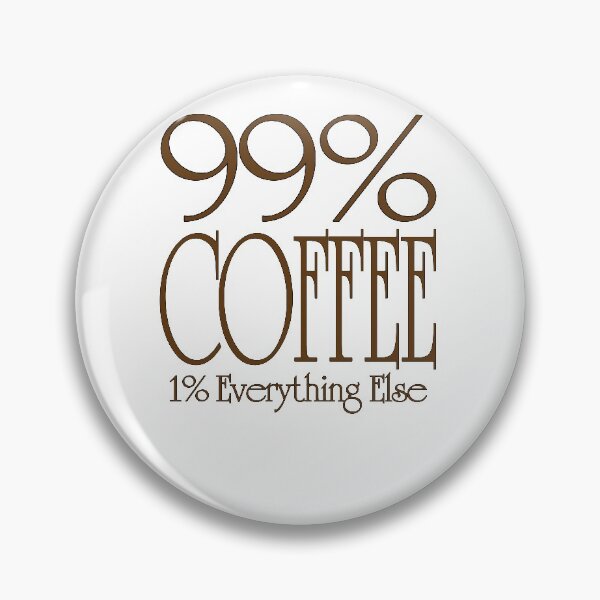 Artikelvorschau, 99% Kaffee 1% Alles andere entworfen und verkauft von Cyndi's Stuff.