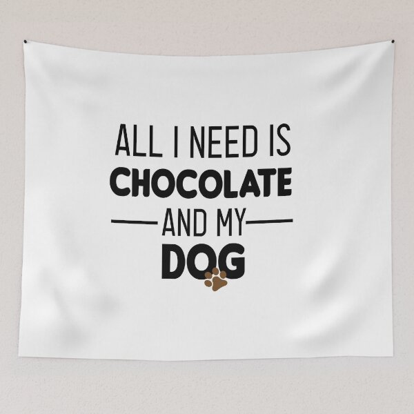 Item preview, All I Need Is Chocolate And My Dog : funny chocolate and dog ,gift for chocolate lovers designed and sold by Chamssou.