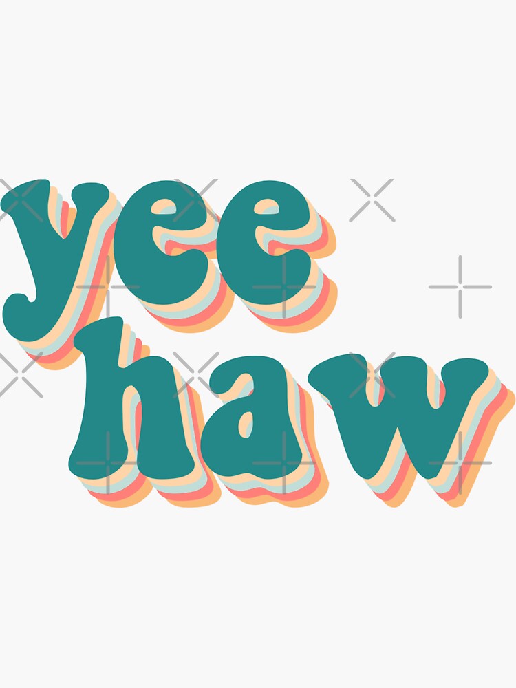 Yee Haw Sticker By Stephanievanden Redbubble 3547