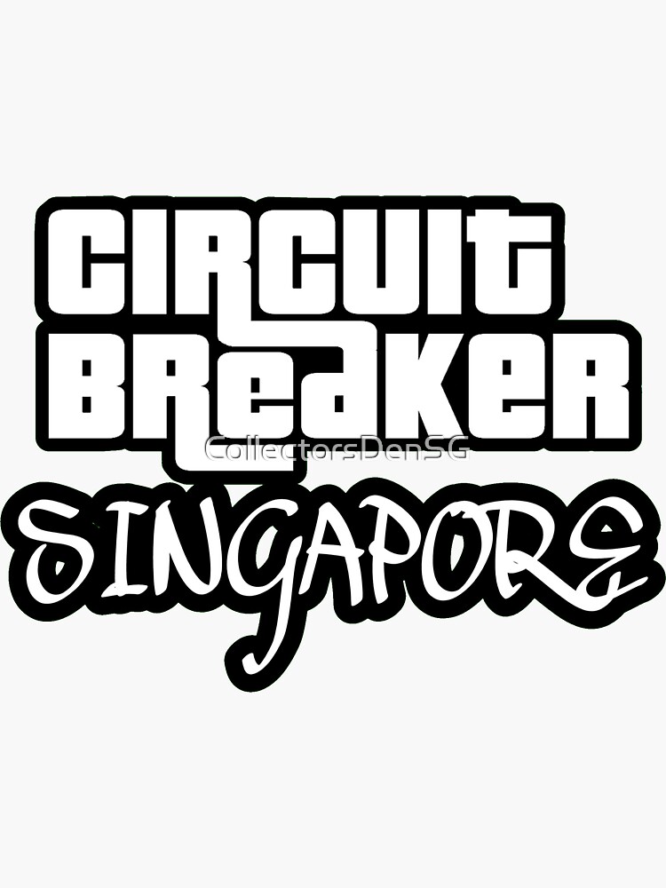 "Circuit Breaker Singapore GTA" Sticker for Sale by CollectorsDenSG
