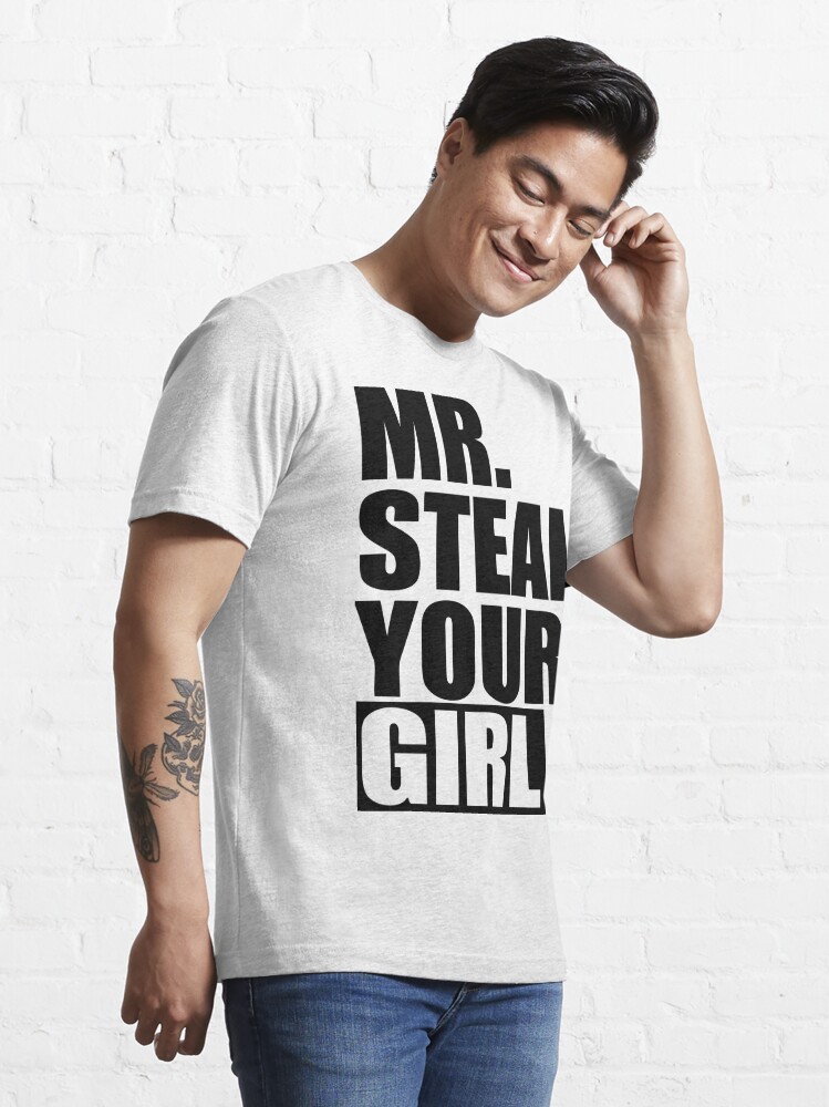 Mr steal store your girl shirt