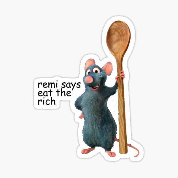 remi says eat the rich Sticker