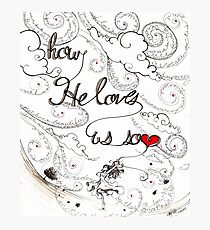 How He Loves Photographic Print