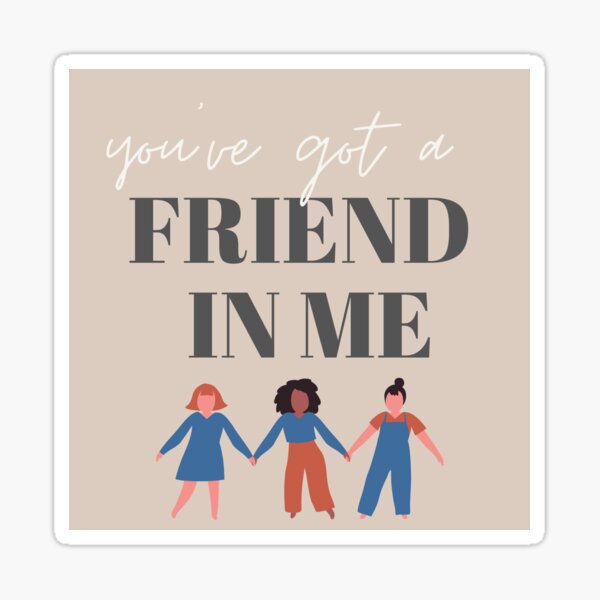 Youve Got A Friend In Me Gifts Merchandise Redbubble