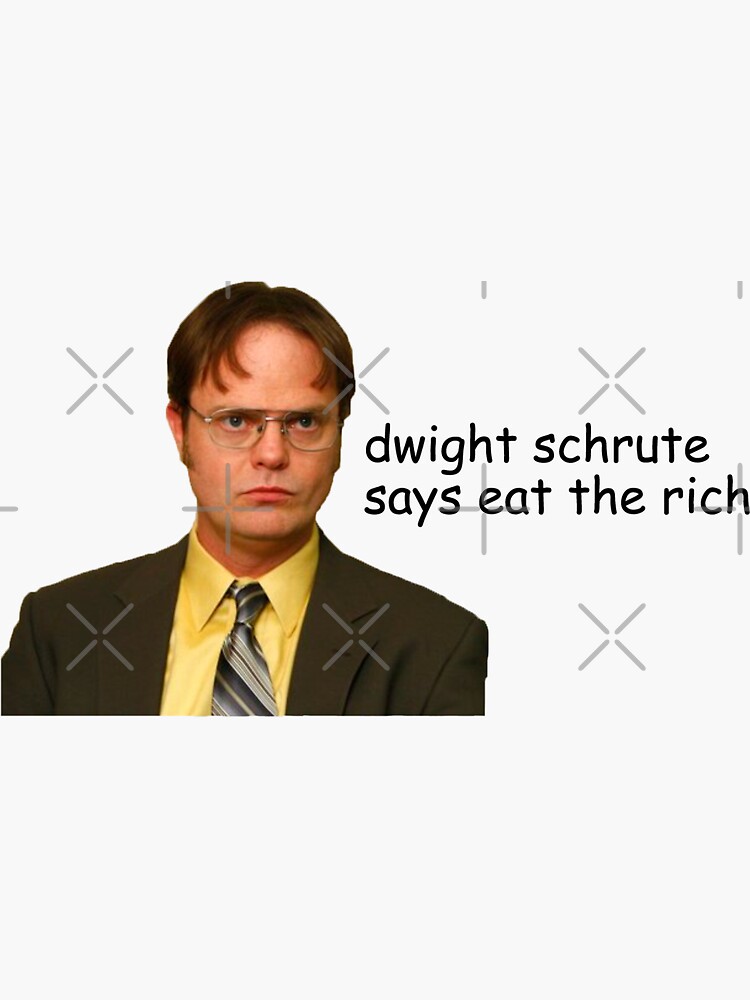 "dwight schrute says eat the rich" Sticker for Sale by apnvcc Redbubble