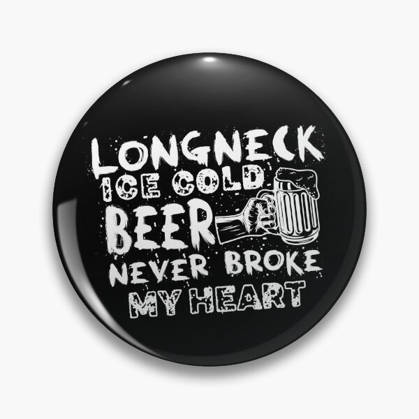 Item preview, Longneck Ice Cold Beer Never Broke My Heart designed and sold by graphicmeyou.