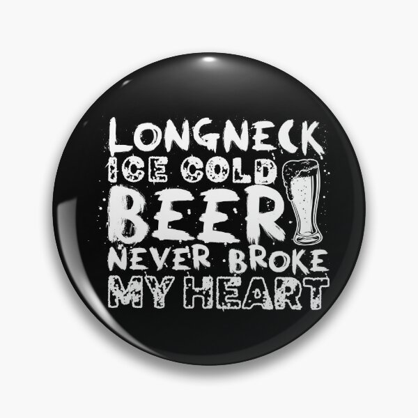 Item preview, Longneck Ice Cold Beer Never Broke My Heart designed and sold by graphicmeyou.