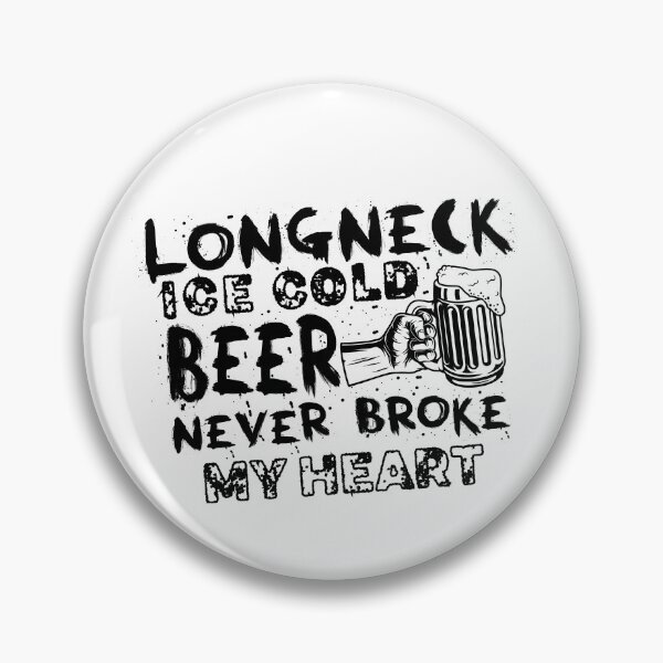 Item preview, Longneck Ice Cold Beer Never Broke My Heart designed and sold by graphicmeyou.